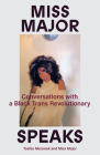 Miss Major Speaks: Conversations with a Black Trans Revolutionary By Toshio Meronek, Miss Major Griffin-Gracy Cover Image