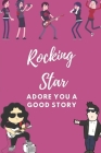 Rocking Star: Adore You A Good Story: Rockstar And Dancer Cover Image