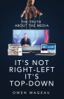 It's Not Right-Left, It's Top-Down: The Truth About The Media Cover Image