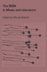 The Sign in Music and Literature By Wendy Steiner (Editor) Cover Image