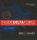 Inside Delta Force: The Story of America's Elite Counterterrorist Unit By Eric L. Haney, Robertson Dean (Read by) Cover Image