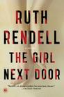 The Girl Next Door: A Novel By Ruth Rendell Cover Image