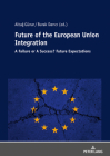 Future of the European Union Integration:: A Failure or a Success? Future Expectations By Altuğ Günar (Editor), Burak Darici (Editor) Cover Image