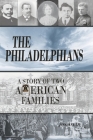 The Philadelphians: A Story of Two American Families By Jw Carvin Cover Image