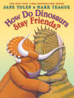 How Do Dinosaurs Stay Friends? By Jane Yolen, Mark Teague (Illustrator) Cover Image