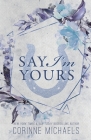 Say I'm Yours - Special Edition By Corinne Michaels Cover Image