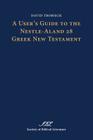 A User's Guide to the Nestle-Aland 28 Greek New Testament (Text-Critical Studies) By David Trobisch Cover Image