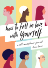 How to Fall in Love With Yourself: A Self-Acceptance Journal By Anna Barnes Cover Image