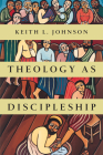 Theology as Discipleship By Keith L. Johnson Cover Image