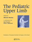 The Pediatric Upper Limb: Published in Association with the Federation of European Societies for Surgery of the Hand By Steven Hovius (Editor), Piero L. Raimondi, Guy Foucher Cover Image