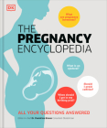 The Pregnancy Encyclopedia: All Your Questions Answered Cover Image