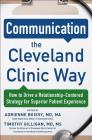Communication the Cleveland Clinic Way: How to Drive a Relationship-Centered Strategy for Exceptional Patient Experience By Adrienne Boissy, Gilligan Timothy Cover Image