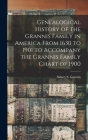 Genealogical History of the Grannis Family in America From 1630 to 1901 to Accompany the Grannis Family Chart of 1900 By Sidney S. 1820- Grannis (Created by) Cover Image