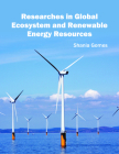 Researches in Global Ecosystem and Renewable Energy Resources By Shania Gomes (Editor) Cover Image