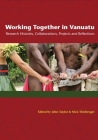 Working Together in Vanuatu: Research Histories, Collaborations, Projects and Reflections By John Taylor, Nick Thieberger Cover Image