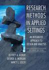 Research Methods in Applied Settings: An Integrated Approach to Design and Analysis, Second Edition By Jeffrey A. Gliner, George A. Morgan, Nancy L. Leech Cover Image