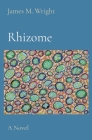 Rhizome By James M. Wright Cover Image