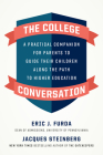 The College Conversation: A Practical Companion for Parents to Guide Their Children Along the Path to Higher Education By Eric J. Furda, Jacques Steinberg Cover Image