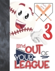 3 And Out Of Your League: Baseball Gift For Boys And Girls Age 3 Years Old - Art Sketchbook Sketchpad Activity Book For Kids To Draw And Sketch By Krazed Scribblers Cover Image