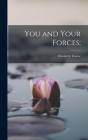 You and Your Forces; By Elizabeth Towne Cover Image