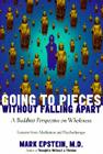 Going to Pieces Without Falling Apart: A Buddhist Perspective on Wholeness By Mark Epstein Cover Image
