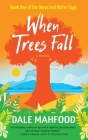 When Trees Fall By Dale Mahfood Cover Image