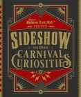 Ripley's Believe It or Not! Sideshow and Other Carnival Curiosities By Ripley's Believe It Or Not! (Compiled by) Cover Image