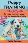 Puppy Training: The full guide to house breaking your puppy with crate training, potty training, puppy games & beyond Cover Image