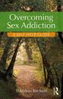 Overcoming Sex Addiction: A Self-Help Guide By Thaddeus Birchard Cover Image