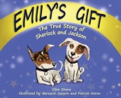Emily's Gift: The True Story of Sherlock and Jackson By Ellen Shane, Penny Scott (Editor), Bernard Joaquin (Illustrator) Cover Image