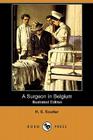A Surgeon in Belgium (Illustrated Edition) (Dodo Press) By H. S. Souttar Cover Image