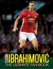 Zlatan Ibrahimovic: The Ultimate Fan Book Cover Image