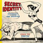 Secret Identity: The Fetish Art of Superman's Co-creator Joe Shuster By Craig Yoe, Joe Shuster (Illustrator), Stan Lee (Introduction by) Cover Image