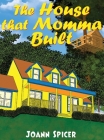 The House that Momma Built By Joann Spicer Cover Image