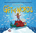 The Gift of Words (A Holiday Picture Book) By Peter H. Reynolds, Peter H. Reynolds (Illustrator) Cover Image