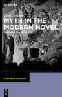Myth in the Modern Novel: Imagining the Absolute (Culture & Conflict #22) By Liisa Steinby Cover Image
