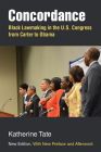 Concordance: Black Lawmaking in the U.S. Congress from Carter to Obama (The Politics of Race and Ethnicity) By Katherine Tate Cover Image