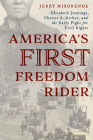 America's First Freedom Rider: Elizabeth Jennings, Chester A. Arthur, and the Early Fight for Civil Rights Cover Image