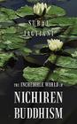 The Incredible World of Nichiren Buddhism By Suraj Jagtiani Cover Image