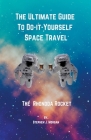 The Ultimate Guide to Do-it-Yourself Space Travel - The Rhondda Rocket Cover Image