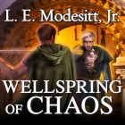 Wellspring of Chaos (Saga of Recluce #12) By L. E. Modesitt, Kirby Heyborne (Read by) Cover Image