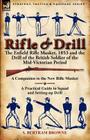 Rifle & Drill: the Enfield Rifle Musket, 1853 and the Drill of the British Soldier of the Mid-Victorian Period By S. Bertram Browne Cover Image