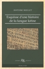 Esquisse d'une histoire de la langue latine By Antoine Meillet Cover Image