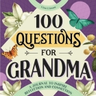 100 Questions for Grandma: A Journal to Inspire Reflection and Connection (100 Questions Journal ) By Lisa Lisson Cover Image