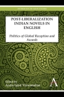 Postliberalization Indian Novels in English: Politics of Global Reception and Awards (Anthem South Asian Studies) By Aysha Iqbal Viswamohan (Editor) Cover Image