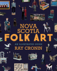 Nova Scotia Folk Art: An Illustrated Guide Cover Image
