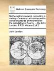 Mathematical Memoirs Respecting a Variety of Subjects; With an Appendix Containing Tables of Theorems for the Calculation of Fluents. ... by John Land By John Landen Cover Image