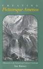 Creating Picturesque America: Monument to the Natural and Cultural Landscape By Sue Rainey Cover Image