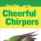 Cheerful Chirpers: Parakeet (Guess What) By Felicia Macheske Cover Image