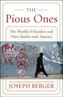 The Pious Ones: The World of Hasidim and Their Battles with America By Joseph Berger Cover Image